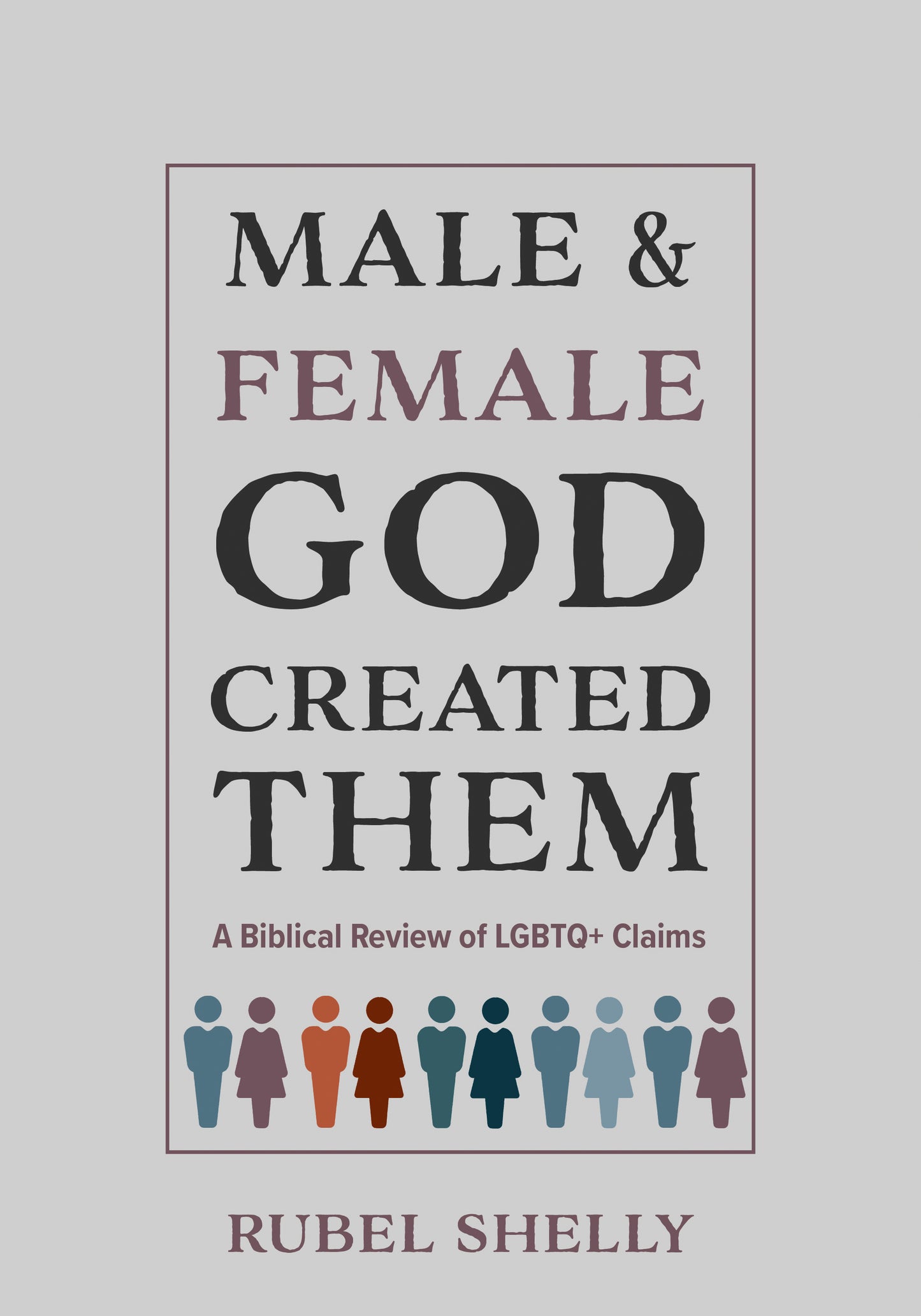 Male and Female God Created Them: A Biblical Review of LGBTQ+ Claims