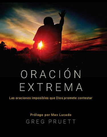 Oración extrema por Greg Pruett (Extreme Prayer)
