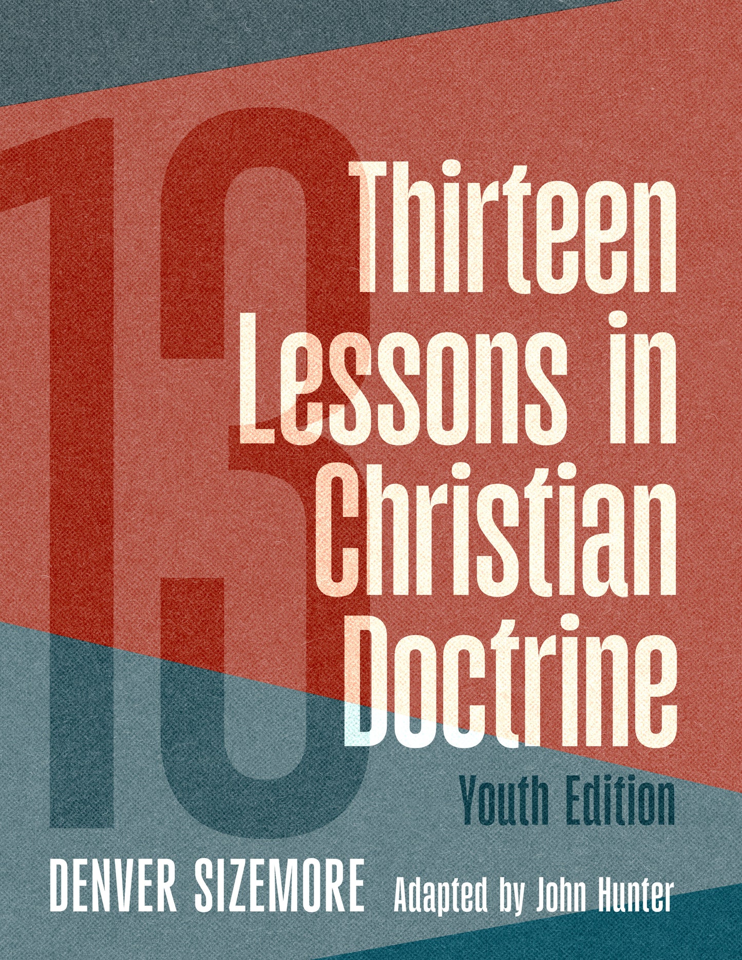 13 Lessons in Christian Doctrine - Youth Edition