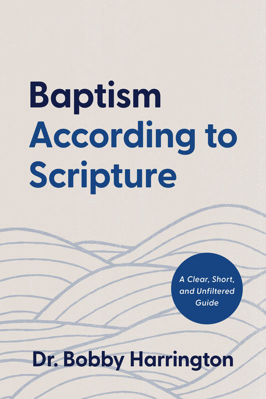 NOW AVAILABLE - Baptism According to Scripture: A Clear, Short, and Unfiltered Guide