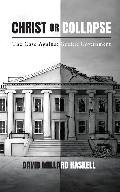Book cover of 'Christ or Collapse' by David Millard Haskell, showing a government building before and after collapse.