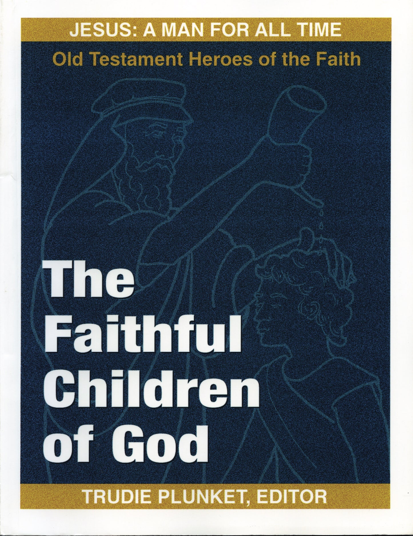 Jesus: A Man for All Time - The Faithful Children of God - CLEARANCE SALE!