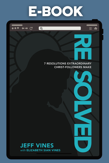 Resolved: 7 Resolutions Extraordinary Christ-Followers Make