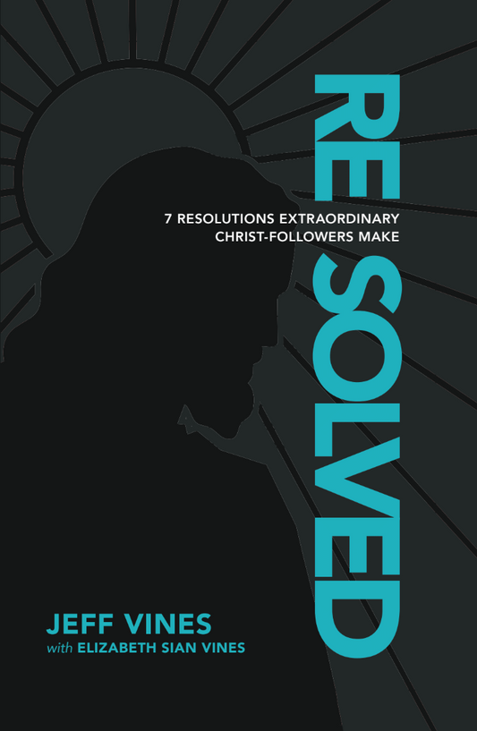 PRE-ORDER Resolved: 7 Resolutions Extraordinary Christ-Followers Make