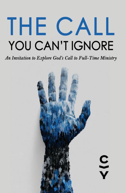 The Call You Can't Ignore: An Invitation to Explore God's Call to Full-time Ministry