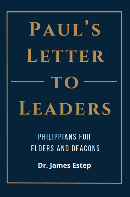 Paul's Letter To Leaders: Philippians for Elders and Deacons PRE-ORDER NOW! Releases 4/24/2025