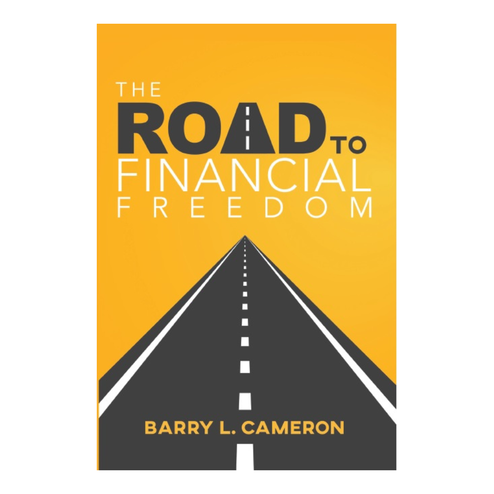 Book cover for 'The Road to Financial Freedom' by Barry L. Cameron, featuring a bright yellow background with a black road graphic and bold text.