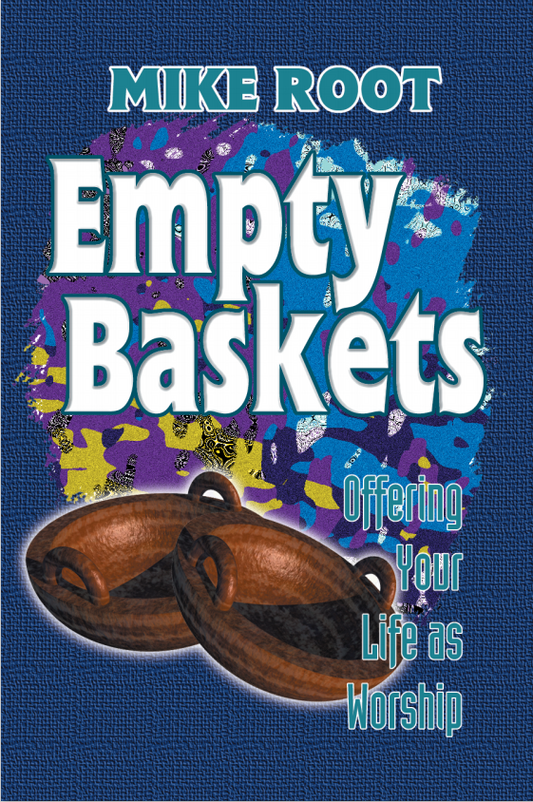 Empty Baskets: Offering Your Life as Worship
