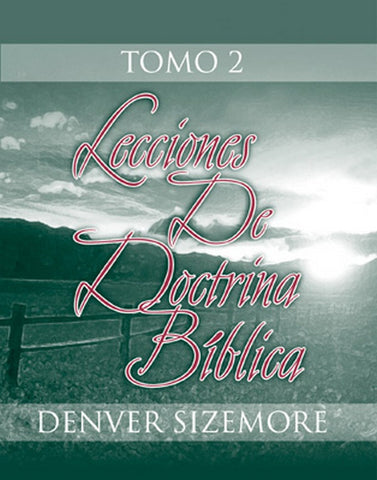 Lecciones de doctrina bíblica 2  by Denver Sizemore (12 More Lessons in Christian Doctrine)