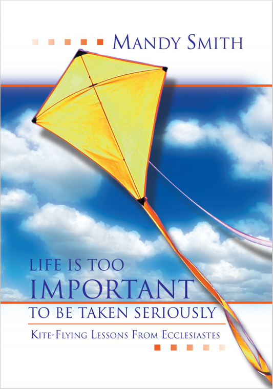 Life Is Too Important To Be Taken Seriously: Kite Flying Lessons from Ecclesiastes