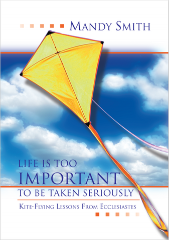 Life Is Too Important To Be Taken Seriously: Kite Flying Lessons from Ecclesiastes