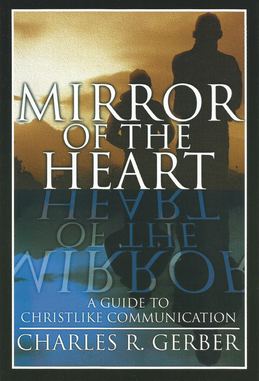 Mirror of The Heart - A Guide to Christlike Communication