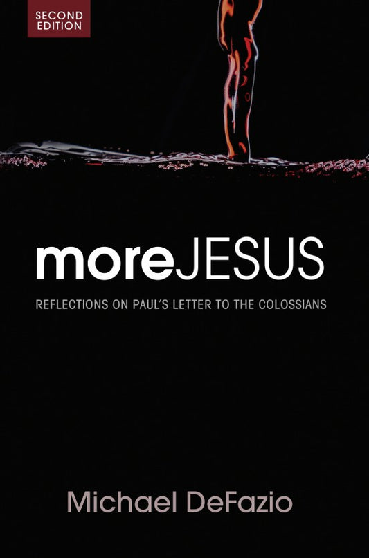 More Jesus: Reflections on Paul’s letter to the Colossians