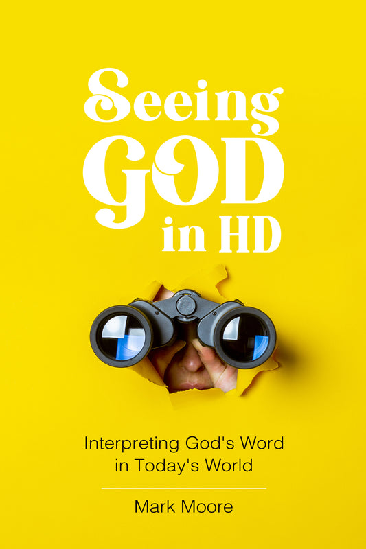 Seeing God in HD: Interpreting God’s Word in Today’s World
