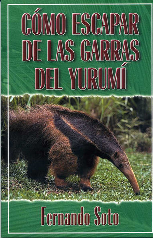 Cómo escapar de las garras del yurumí por Fernando Soto (Escaping the Anteater's Claws)