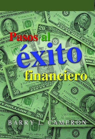 Pasos al éxito financiero  by Barry L. Cameron (ABC’s of Financial Freedom)