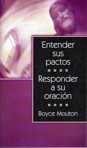 Entender sus pactos; responder a su oracion  by Boyce Mouton  (Understanding His Covenants; Answering His Prayer)
