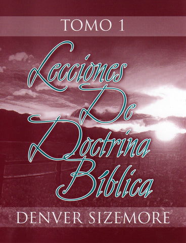 Lecciones de doctrina bíblica 1  by Denver Sizemore (13 Lessons in Christian Doctrine)