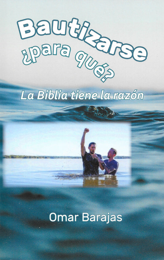 BAUTIZARSE ¿PARA QUE?   por Omar Barajas (Be Baptized—But Why?)