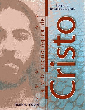 La vida cronológica de Cristo, tomo 2 (The Chronological Life of Christ, Vol. 2) by Mark Moore