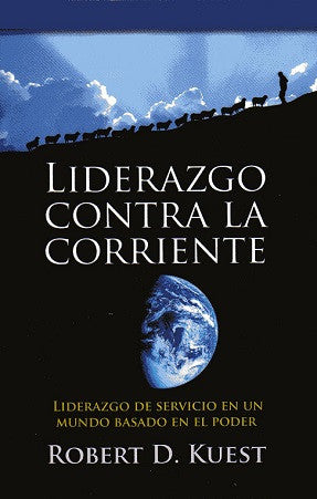 Liderazgo contra la corriente   (Uncommon Leadership) por Bob Kuest