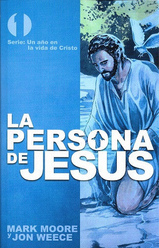 La persona de Jesús (The Person of Jesus) por Mark Moore and Jon Weece