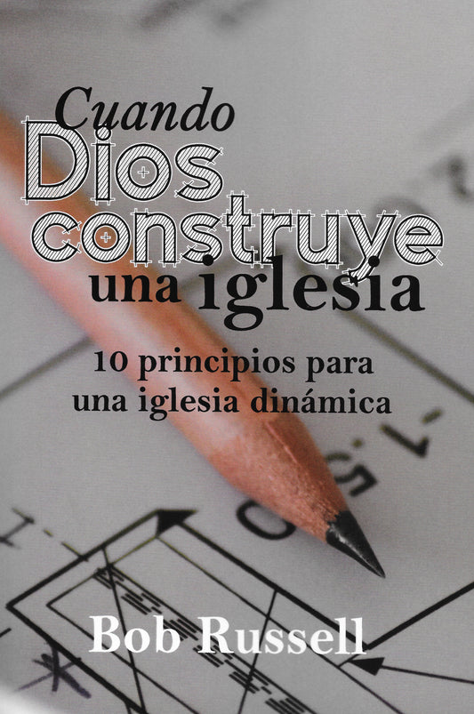 CUANDO DIOS CONSTRUYE UNA IGLESIA POR Bob Russell ( When God Builds a Church)