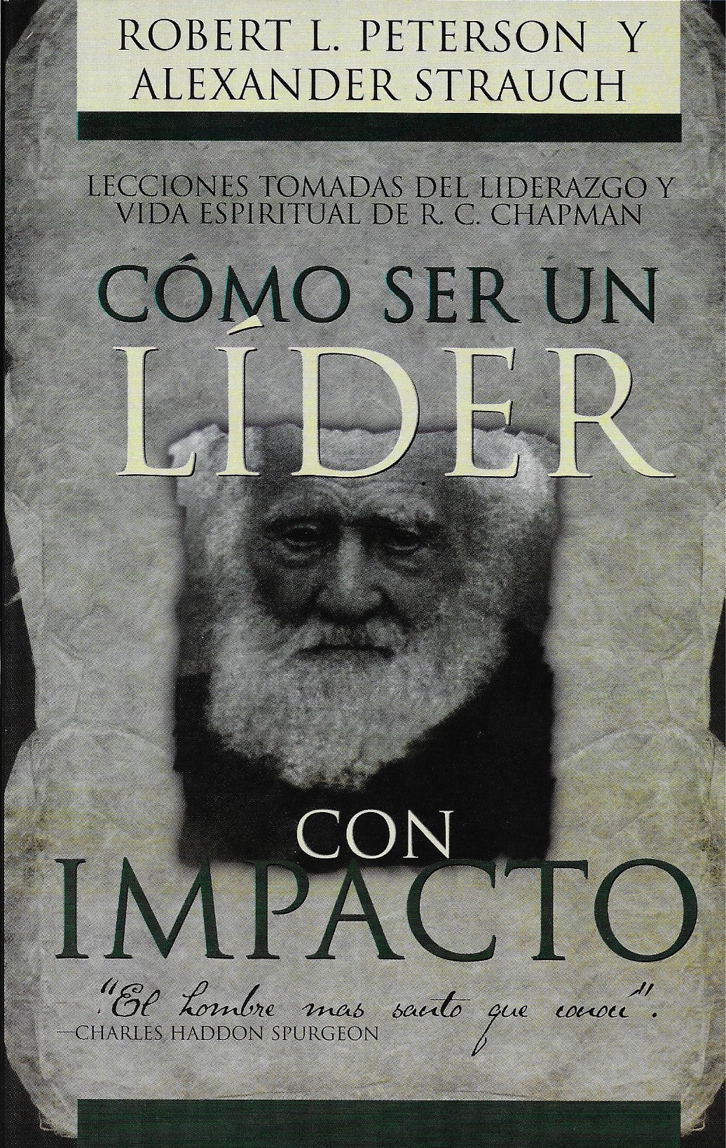 Cómo ser un líder con impacto  por Robert Peterson y Alexander Strauch (Agape Leadership)