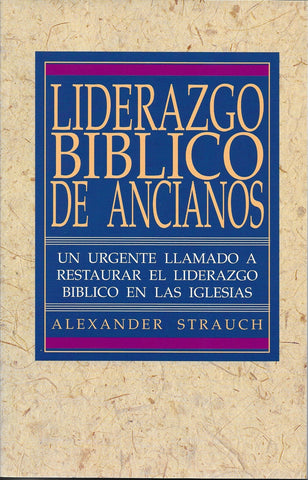 Liderazgo biblico de ancianos por Alexander Strauch (Biblical Eldership)