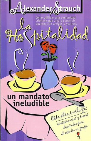 La hospitalidad por Alexander Strauch (The Hospitality Commands)