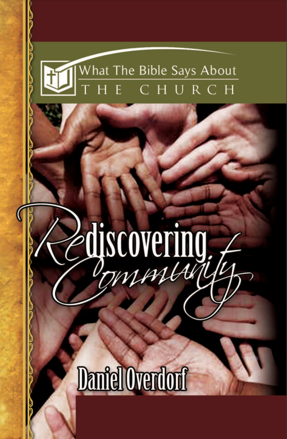 What The Bible Says About The Church: Rediscovering Community