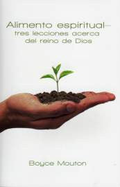 Alimento espiritual, tres lecciones acerca del reino de Dios por Boyce Mouton (Spiritual Food, Three Lessons about the Kingdom of God )